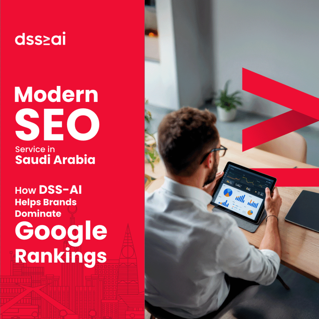 Modern SEO Service in Saudi Arabia:- How DSS-AI Helps Brands Dominate Google Rankings