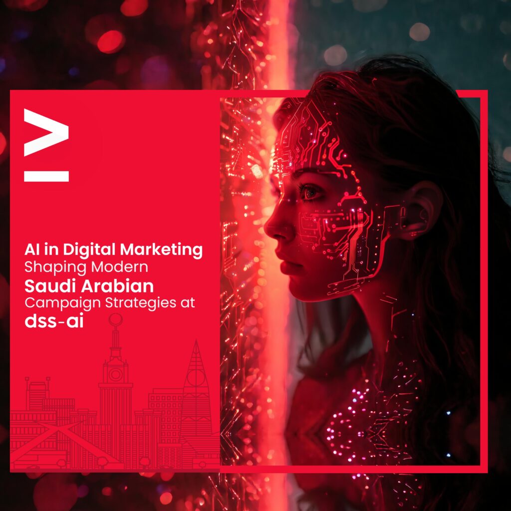 AI in Digital Marketing Shaping Modern Saudi Arabian Campaign Strategies at dss-ai