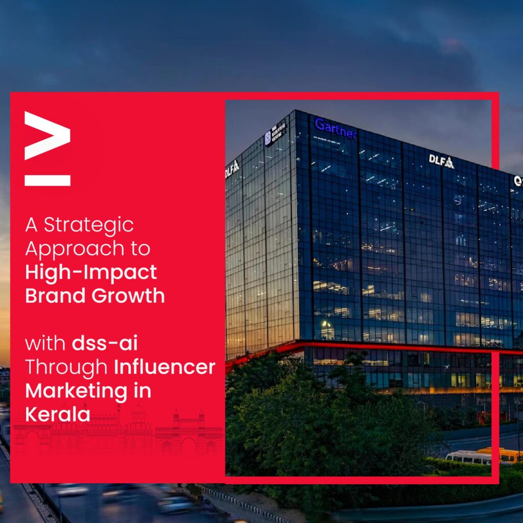 A Strategic Approach to High Impact Brand Growth with dss-ai Through Influencer Marketing in Kerala