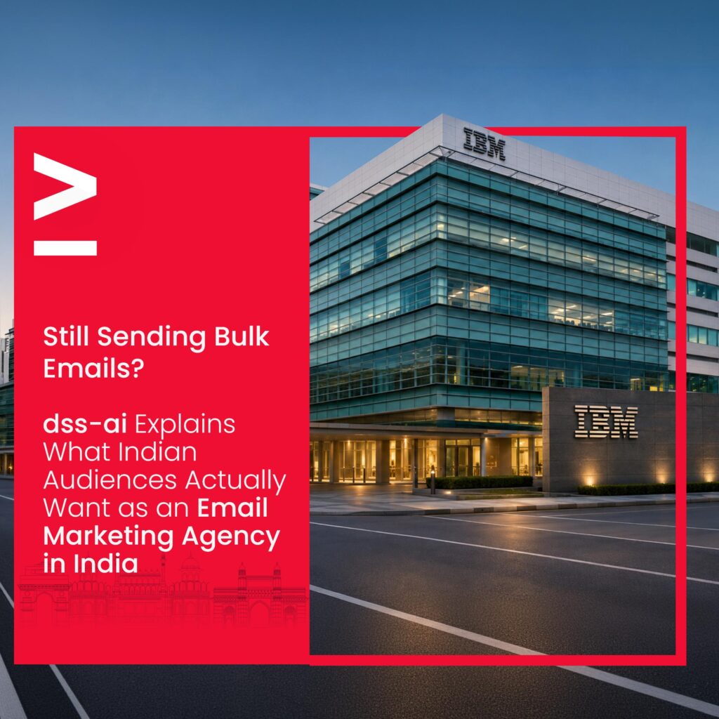 Still Sending Bulk Emails? dss-ai Explains What Indian Audiences Actually Want as an Email Marketing Agency in India 